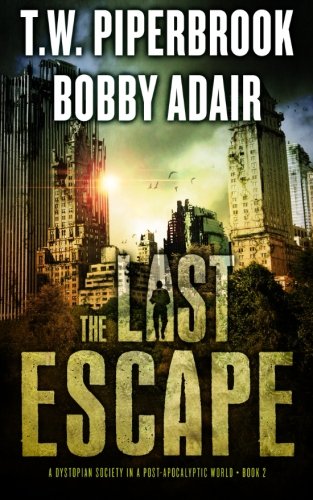 Stock image for The Last Escape: : A Dystopian Society in a Post Apocalyptic World (The Last Survivors) for sale by KuleliBooks