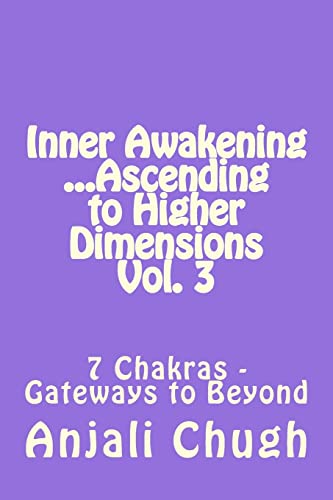 Imagen de archivo de Inner Awakening .Ascending to Higher Dimensions Vol. 3: 7 Chakras - Gateways to Beyond a la venta por THE SAINT BOOKSTORE