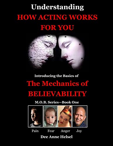 Stock image for Understanding How Acting Works For You: Introducing the Basics of The Mechanics of Believability (M.O.B. Series - Book One) for sale by SecondSale