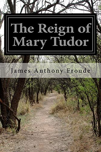 9781518636165: The Reign of Mary Tudor
