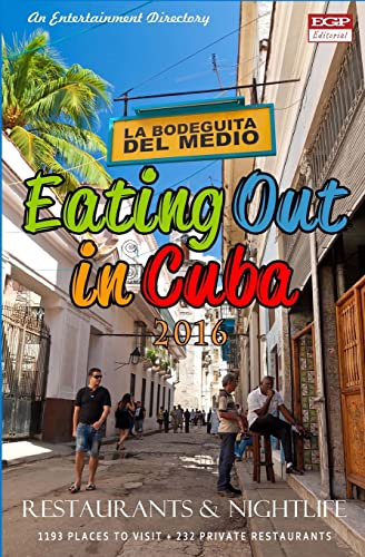 Stock image for Eating Out in Cuba 2016: Best Rated Restaurants Restaurants, Cafes, Bars and Nightclubs in Cuba, 2016 for sale by THE SAINT BOOKSTORE