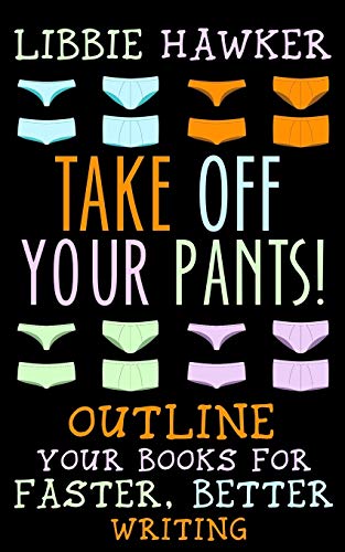 Beispielbild fr Take Off Your Pants!: Outline Your Books for Faster, Better Writing zum Verkauf von WorldofBooks