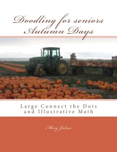 9781518641046: Doodling for seniors Autumn Days: Large Connect the Dots and Illustrative Math
