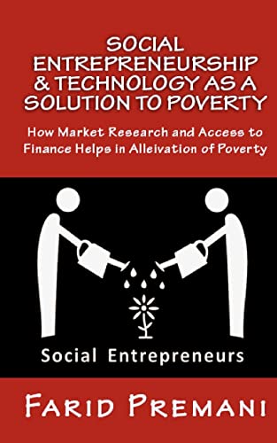 9781518642029: Social Entrepreneurship & Technology as a SOLUTION to Poverty: Peer Lending, Micro finance and Mobile banking all were good till 2015