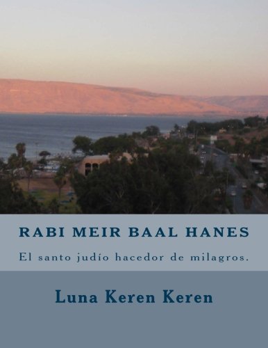 9781518645945: Rabi Meir Baal Hanes, el santo judo hacedor de milagros