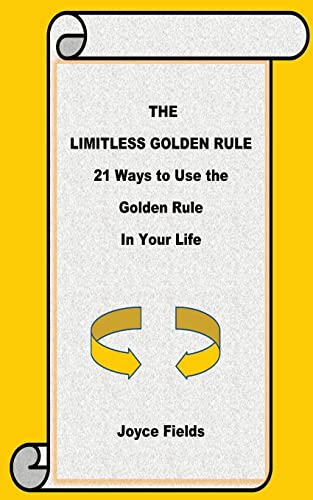 Stock image for The Limitless Golden Rule: 21 Ways to Use the Golden Rule In Your Life for sale by Lucky's Textbooks
