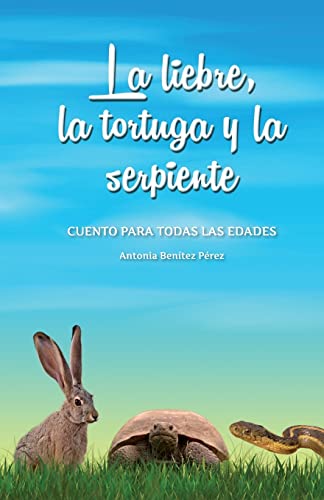 Imagen de archivo de La liebre, la tortuga y la serpiente: Cuento para todas las edades a la venta por THE SAINT BOOKSTORE