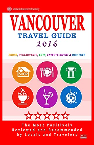9781518653575: Vancouver Travel Guide 2016: Shops, Restaurants, Arts, Entertainment and Nightlife in Vancouver, Canada [Lingua Inglese]