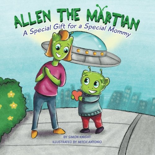 Stock image for Allen the Martian - A Very Special Gift for a Very Special Mommy (Mother  s Day for Aliens) for sale by ThriftBooks-Dallas
