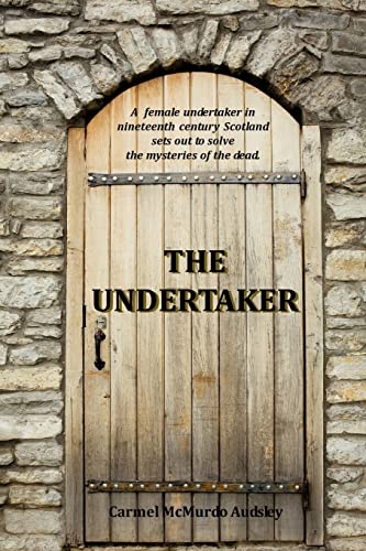 Imagen de archivo de The Undertaker: A female undertaker in nineteenth century Scotland sets out to solve the mysteries of the dead. a la venta por Irish Booksellers