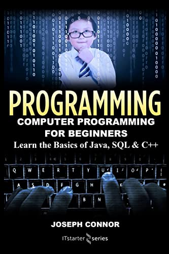 Imagen de archivo de Programming: Computer Programming for Beginners: Learn the Basics of Java, SQL & C++ (Coding, C Programming, Java Programming, SQL Programming, JavaScript, Python, PHP) a la venta por SecondSale