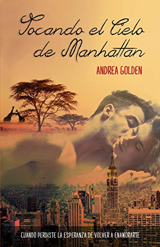 Tocando cielo de Manhattan: (Novela Romántica) (Spanish Edition) - Golden, Andrea: 9781518664625 -