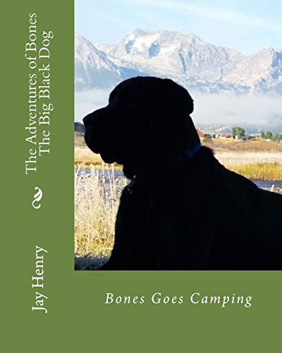 Stock image for The Adventures of Bones-The Big Black Dog: Bones Goes Camping for sale by THE SAINT BOOKSTORE