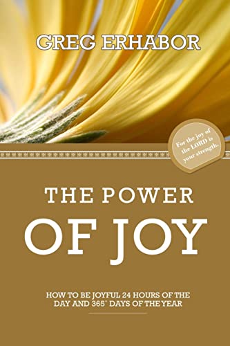 9781518668517: The Power of Joy: How To Be Joyful 24 Hours of The Day And 365+ Days of The Year