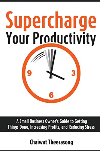Stock image for Supercharge Your Productivity: A Small Business Owner's Guide to Getting Things Done, Increasing Profits, and Reducing Stress for sale by HPB-Red