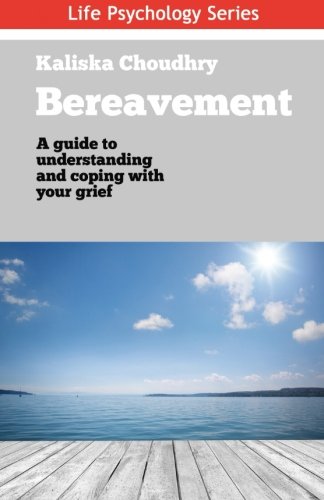 Imagen de archivo de Bereavement: A guide to understanding and coping with your grief: Volume 6 (Life Psychology Series) a la venta por WorldofBooks