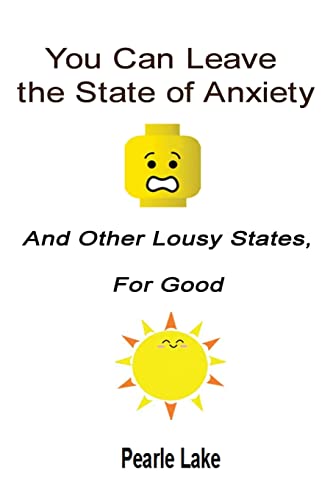 Stock image for You Can Leave The State Of Anxiety And Other Lousy States For Good for sale by THE SAINT BOOKSTORE