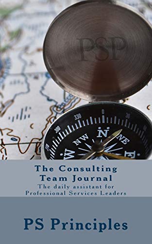 9781518684623: The Consulting Team Journal: The daily assistant for Professional Services Leaders