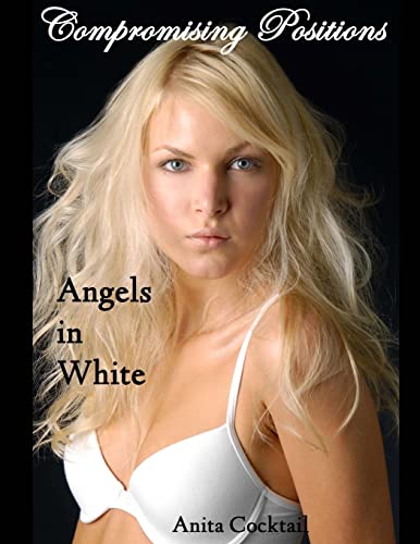 Beispielbild fr Compromising Positions: Angels in White zum Verkauf von THE SAINT BOOKSTORE