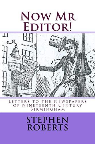 9781518685897: Now Mr Editor!: Letters to the Newspapers of Nineteenth Century Birmingham