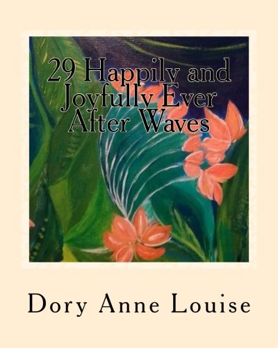 Beispielbild fr 29 Happily and Joyfully Ever After Waves: Soulful Ways to Love Life zum Verkauf von THE SAINT BOOKSTORE