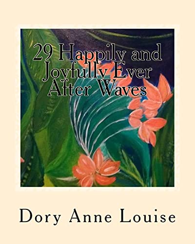 Stock image for 29 Happily and Joyfully Ever After Waves: Soulful Ways to Love Life for sale by THE SAINT BOOKSTORE