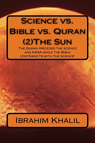 Stock image for Science vs. Bible vs. Quran (2)The Sun: The Quran preceded the science and NASA while the Bible contradicts with the science! for sale by THE SAINT BOOKSTORE