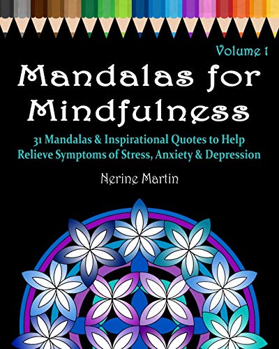 9781518699290: Mandalas for Mindfulness Volume 1: 31 Mandalas & Inspirational Quotes to Help Relieve Symptoms of Stress Anxiety & Depression Adult Coloring Book