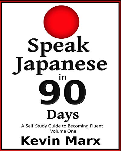 Imagen de archivo de Speak Japanese in 90 Days: A Self Study Guide to Becoming Fluent a la venta por Goodwill of Colorado