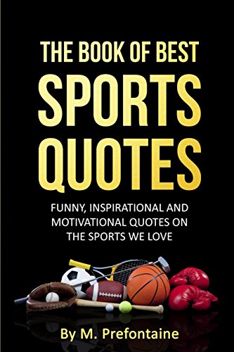 Stock image for The Book Of Best Sports Quotes: Funny, inspirational and motivation quotes on the sports we love for sale by WorldofBooks