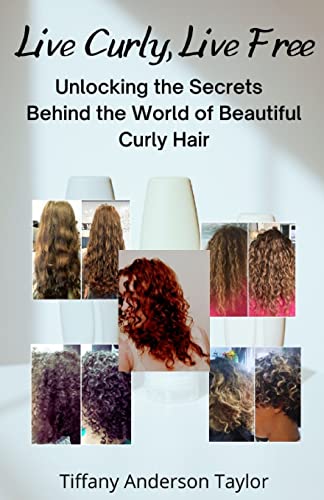 Imagen de archivo de Live Curly, Live Free: Unlocking the Secrets Behind the World of Beautiful Curly Hair a la venta por Save With Sam