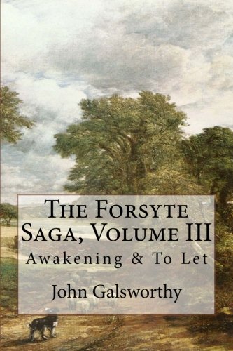 Imagen de archivo de The Forsyte Saga, Volume III: Awakening & To Let a la venta por ThriftBooks-Dallas