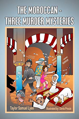 Beispielbild fr The Moroccan-Three Murder Mysteries: Book II The Adventures of Dr. Greenstone and Jerrythespider Trilogy (BOOK TWO: THE ADVENTURES OF DR. GREENSTONE AND JERRY THE SPIDER TRILOGY) (Volume 2) zum Verkauf von Books From California