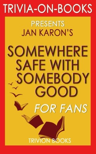Stock image for Trivia: Somewhere Safe with Somebody Good: By Jan Karon (Trivia-On-Books) for sale by Revaluation Books