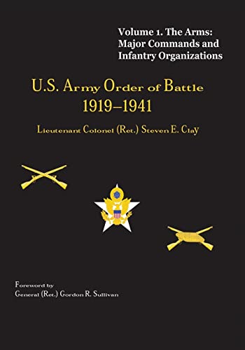 Stock image for US Army Order of Battle, 1919-1941: Volume 1 - The Arms: Major Commands and Infantry Organizations, 1919-41 for sale by California Books