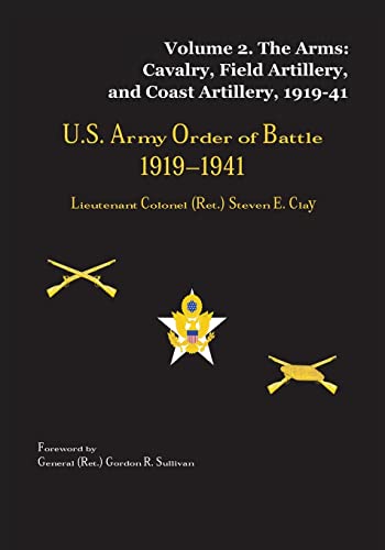 Stock image for US Army Order of Battle, 1919-1941: Volume 2 - The Arms: Cavalry, Field Artillery, and Coast Artillery, 1919-41 for sale by Lucky's Textbooks
