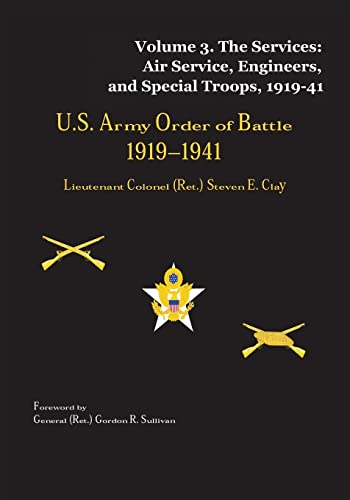 Stock image for US Army Order of Battle, 1919-1941: Volume 3 - The Services: Air Service, Engineers, and Special Troops, 1919-41 for sale by Lucky's Textbooks