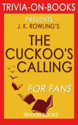 Imagen de archivo de Trivia: The Cuckoo's Calling:(Cormoran Strike) By Robert Galbraith (Trivia-On-Books) a la venta por WorldofBooks