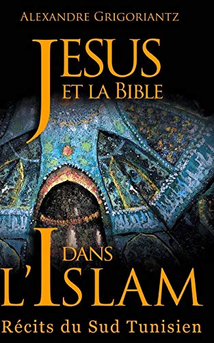 Beispielbild fr Jsus et la Bible dans l'Islam: Rcits du sud tunisien zum Verkauf von Ammareal