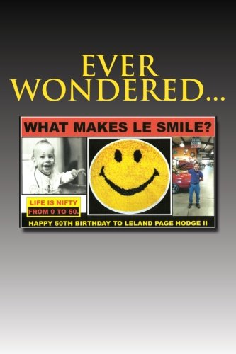 Stock image for What Makes Le Smile?: Happy 50th Birthday Leland Page Hodge II for sale by THE SAINT BOOKSTORE