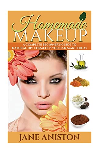 Imagen de archivo de Homemade Makeup: A Complete Beginner's Guide To Natural DIY Cosmetics You Can Make Today (Homemade Beauty) a la venta por BooksRun