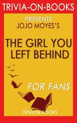 Beispielbild fr Trivia: The Girl You Left Behind: A Novel by Jojo Moyes (Trivia-On-Books) zum Verkauf von WorldofBooks