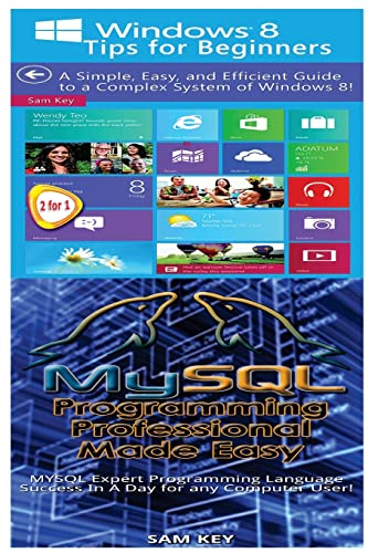 9781518722332: Windows 8 Tips for Beginners & MYSQL Programming Professional Made Easy