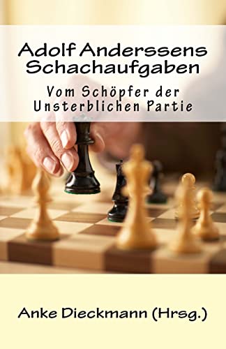 Beispielbild fr Adolf Anderssens Schachaufgaben: Vom Schoepfer der Unsterblichen Partie zum Verkauf von THE SAINT BOOKSTORE