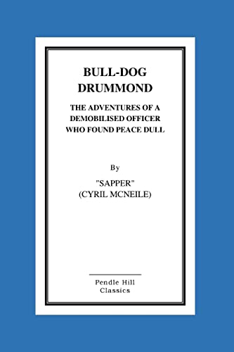 Imagen de archivo de Bull-Dog Drummond The Adventures Of A Demobilised Officer Who Found Peace Dull a la venta por THE SAINT BOOKSTORE