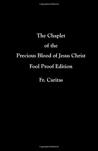 Imagen de archivo de The Chaplet of the Precious Blood of Jesus Christ: Fool Proof Edition a la venta por Revaluation Books