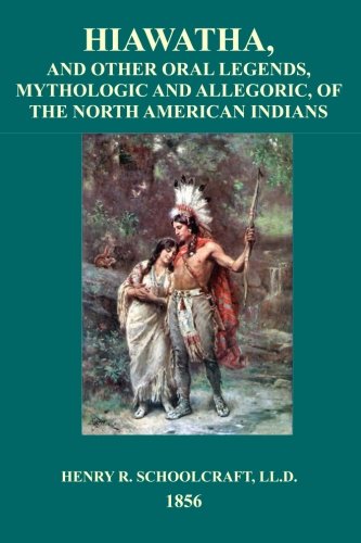 9781518725548: Hiawatha: And Other Oral Legends, Mythologic And Allegoric, Of The North American Indians