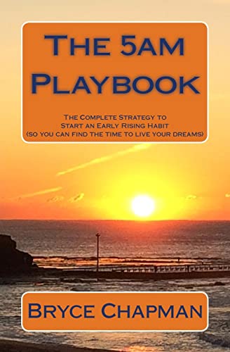 Imagen de archivo de The 5am Playbook: The Complete Strategy to Start an Early Rising Habit (so you can find the time to live your dreams) a la venta por ThriftBooks-Atlanta