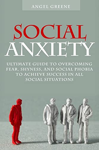 Stock image for Social Anxiety: Ultimate Guide to Overcoming Fear, Shyness, and Social Phobia to Achieve Success in All Social Situations for sale by Wonder Book