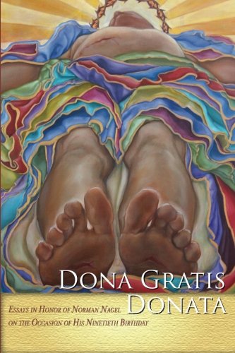Stock image for Dona Gratis Donata: Essays in Honor of Norman Nagel on the Occasion of His Ninetieth Birthday. for sale by Books  Revisited
